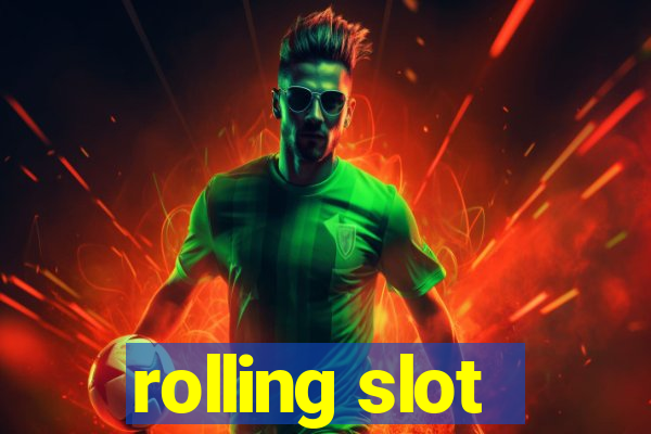 rolling slot