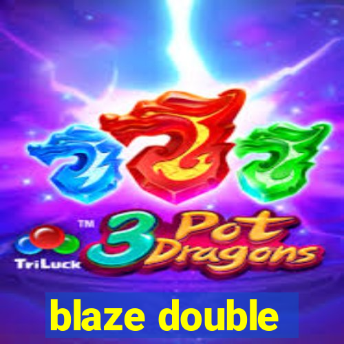 blaze double