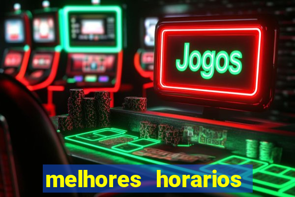 melhores horarios para jogar fortune