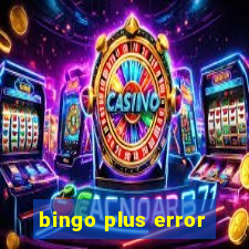 bingo plus error