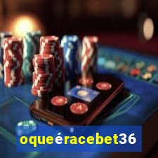 oqueéracebet365