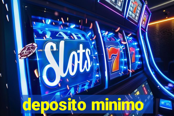 deposito minimo