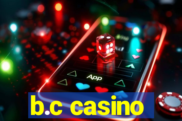 b.c casino