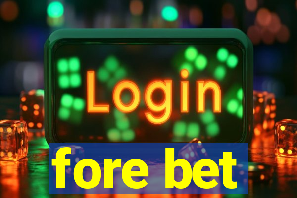 fore bet