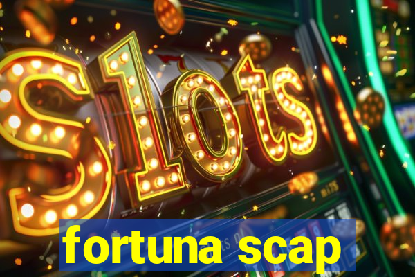 fortuna scap