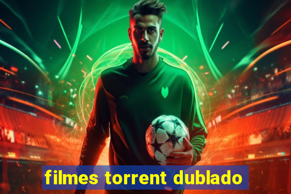 filmes torrent dublado