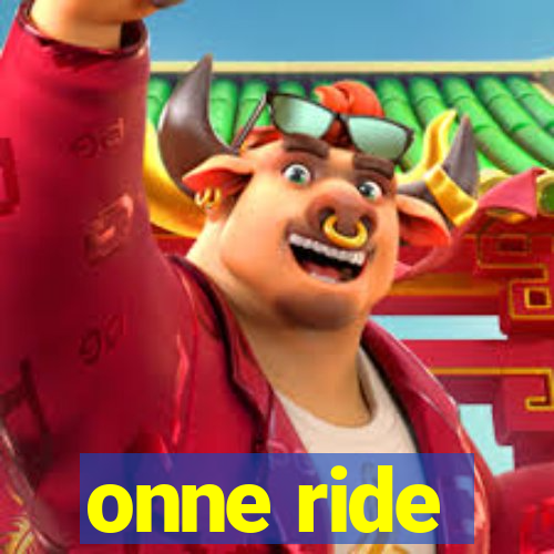 onne ride