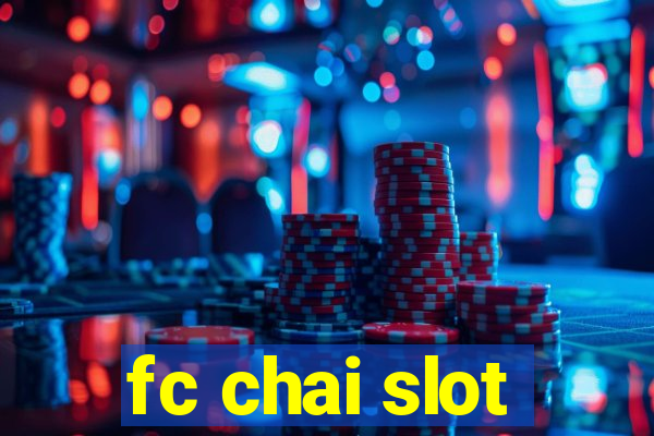 fc chai slot