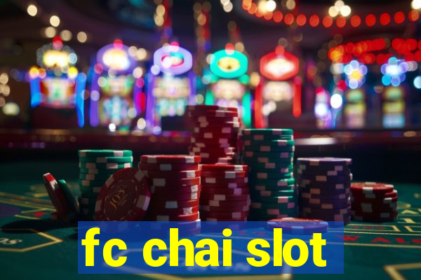 fc chai slot