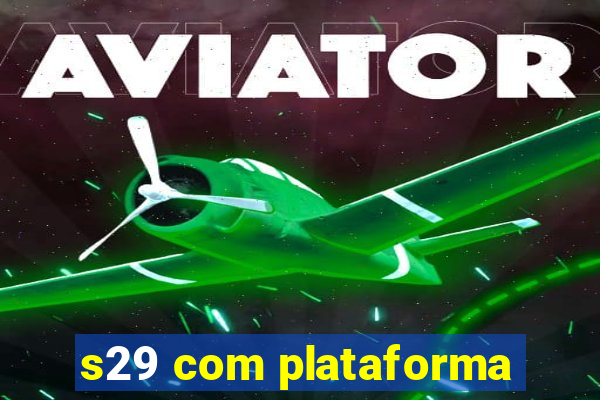 s29 com plataforma