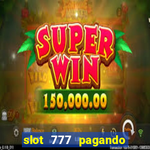 slot 777 pagando no cadastro