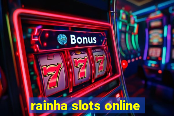 rainha slots online