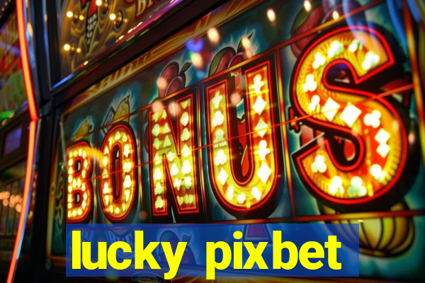 lucky pixbet