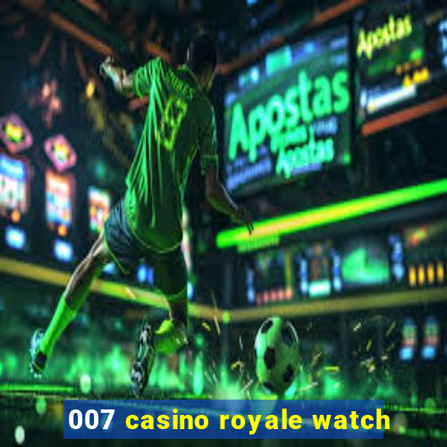 007 casino royale watch