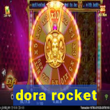 dora rocket