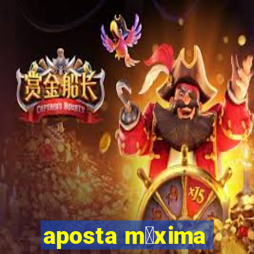 aposta m谩xima