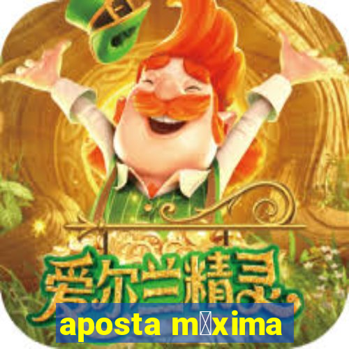 aposta m谩xima