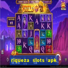 riqueza slots apk dinheiro infinito