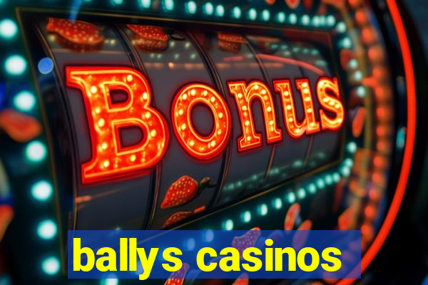 ballys casinos