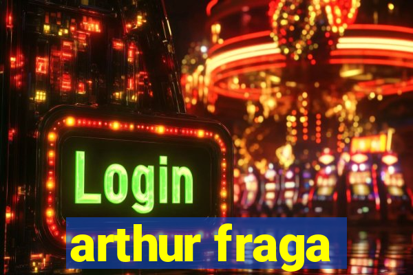 arthur fraga