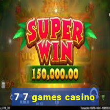 7 7 games casino