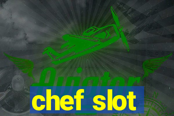 chef slot