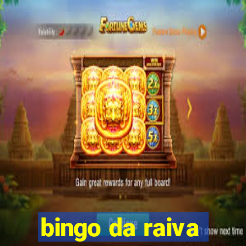 bingo da raiva