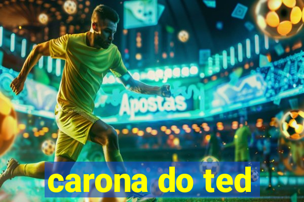 carona do ted