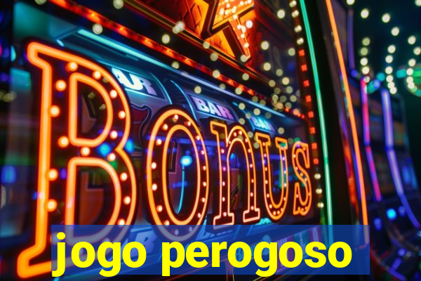 jogo perogoso