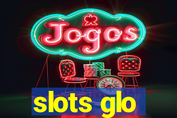 slots glo