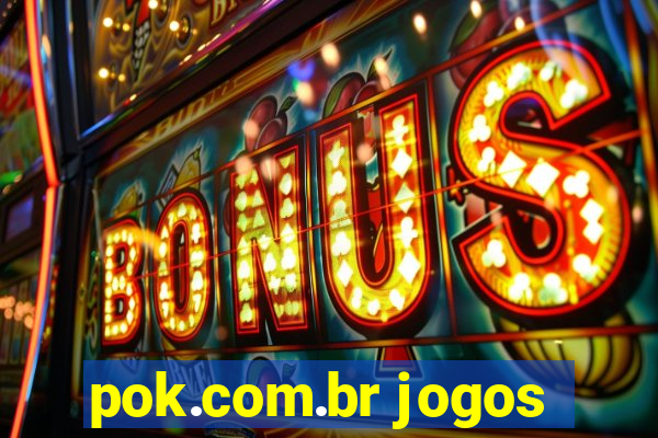 pok.com.br jogos