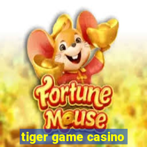 tiger game casino