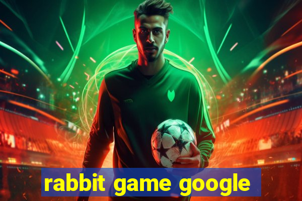 rabbit game google