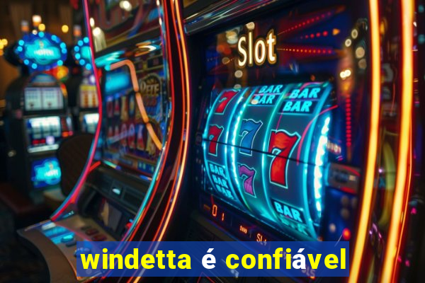 windetta é confiável