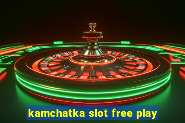 kamchatka slot free play