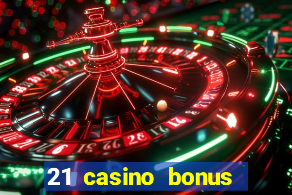 21 casino bonus ohne einzahlung