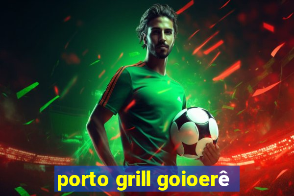 porto grill goioerê