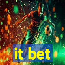 it bet