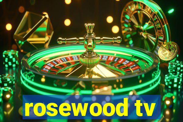 rosewood tv