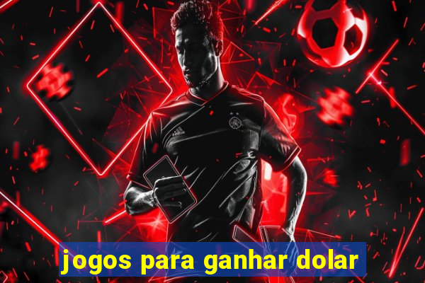 jogos para ganhar dolar