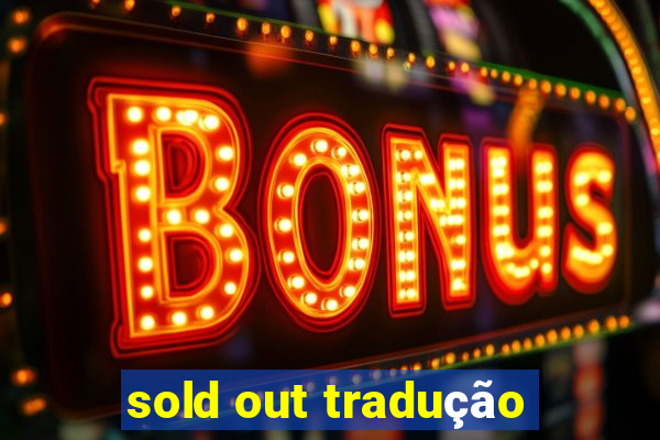 sold out tradução