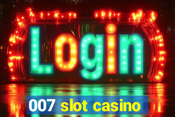 007 slot casino