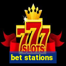 bet stations