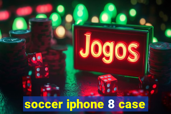 soccer iphone 8 case