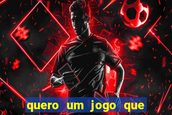 quero um jogo que ganha dinheiro