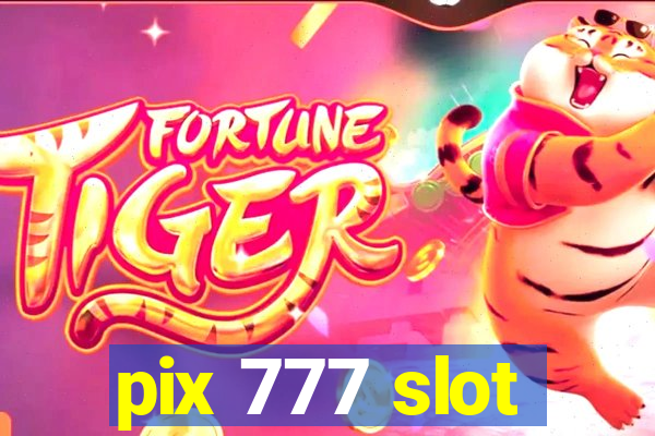 pix 777 slot