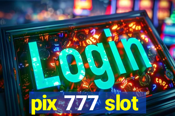 pix 777 slot