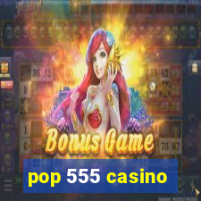 pop 555 casino