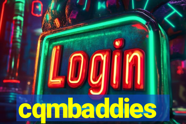 cqmbaddies