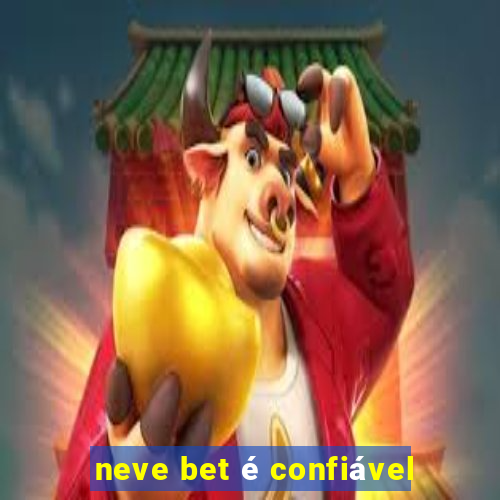 neve bet é confiável